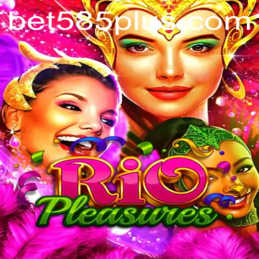 Descubra o Fascinante Mundo de RioPleasures com Bet 585